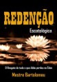 REDENÇÃO ESCATOLÓGICA: A REDENÇÃO DE TUDO O QUE ADÃO PERDEU NO ÉDEN